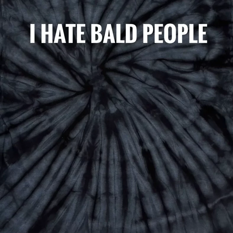 I Hate Bald People Funny People Saying Tie-Dye T-Shirt