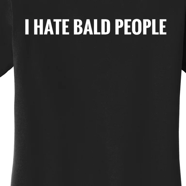 I Hate Bald People Funny People Saying Women's T-Shirt