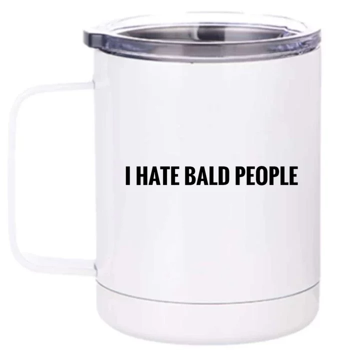 I Hate Bald People Funny People Saying Front & Back 12oz Stainless Steel Tumbler Cup