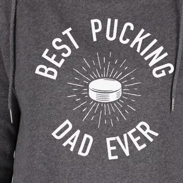 Ice Hockey Best Pucking Dad Ever Daddy Coach Womens Funnel Neck Pullover Hood