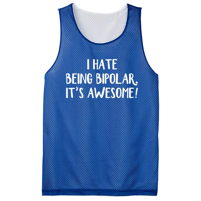 I Hate Being Bipolar It’s Awesome Gift Mesh Reversible Basketball Jersey Tank