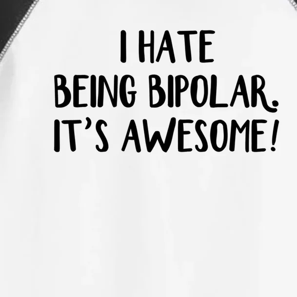 I Hate Being Bipolar It’s Awesome Gift Toddler Fine Jersey T-Shirt