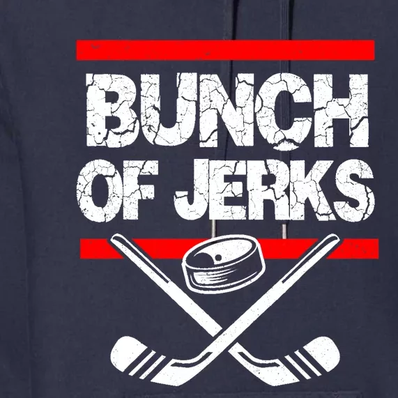 Ice Hockey Bunch Of Jerks Premium Hoodie