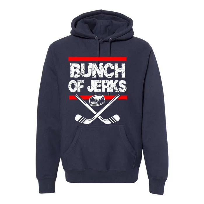 Ice Hockey Bunch Of Jerks Premium Hoodie