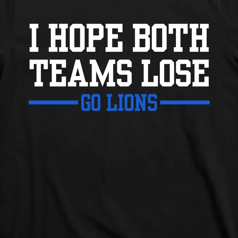 I Hope Both Teams Lose Go Lions Funny Sports T-Shirt