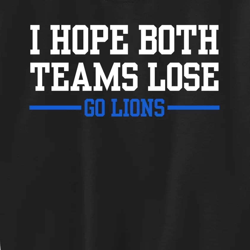 I Hope Both Teams Lose Go Lions Funny Sports Kids Sweatshirt