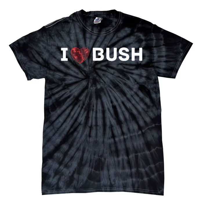 I Heart Bush Awesome I Love Bush Tie-Dye T-Shirt