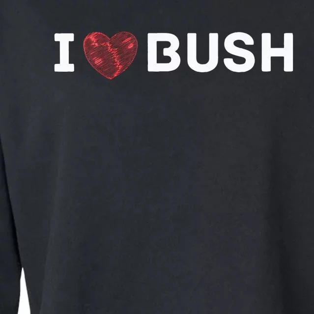 I Heart Bush Awesome I Love Bush Cropped Pullover Crew