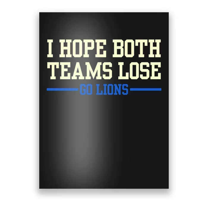 I Hope Both Teams Lose Go Lions Funny Sports Poster