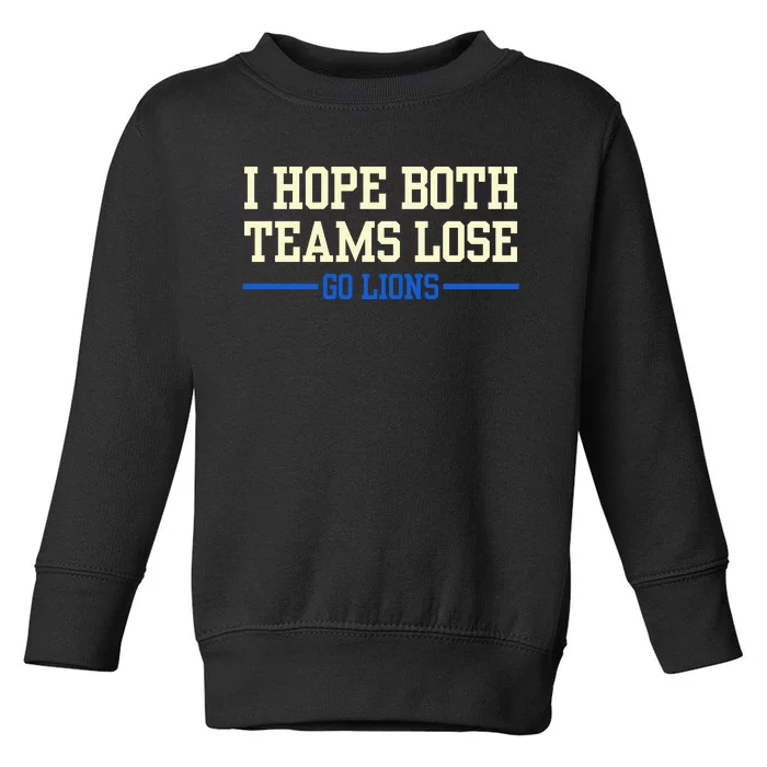 I Hope Both Teams Lose Go Lions Funny Sports Toddler Sweatshirt