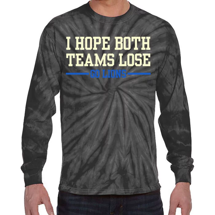 I Hope Both Teams Lose Go Lions Funny Sports Tie-Dye Long Sleeve Shirt