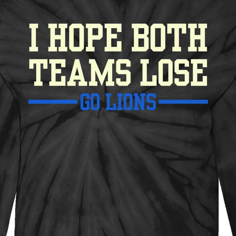 I Hope Both Teams Lose Go Lions Funny Sports Tie-Dye Long Sleeve Shirt