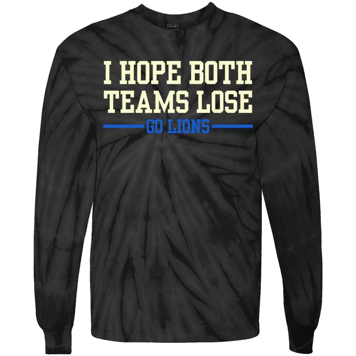 I Hope Both Teams Lose Go Lions Funny Sports Tie-Dye Long Sleeve Shirt