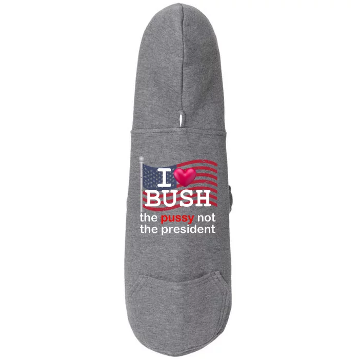 I Heart Bush The Pussy Not The President Doggie 3-End Fleece Hoodie