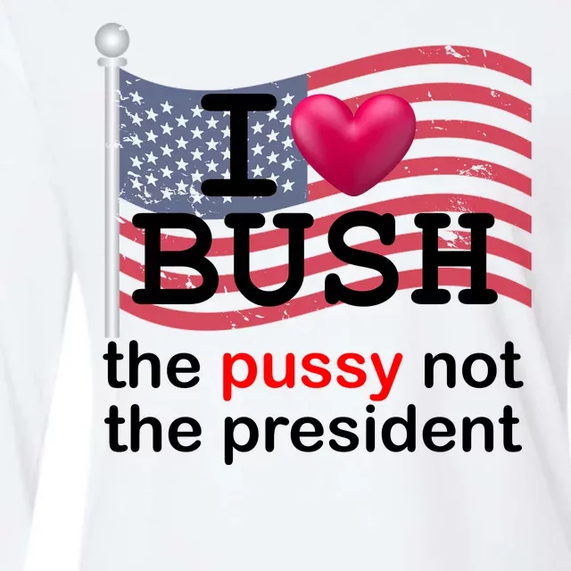 I Heart Bush The Pussy Not The President Womens Cotton Relaxed Long Sleeve T-Shirt