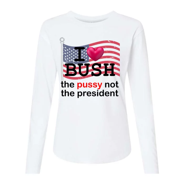 I Heart Bush The Pussy Not The President Womens Cotton Relaxed Long Sleeve T-Shirt