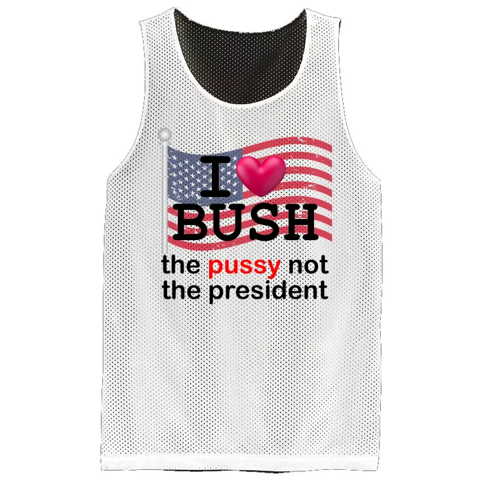 I Heart Bush The Pussy Not The President Mesh Reversible Basketball Jersey Tank