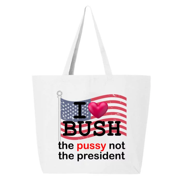 I Heart Bush The Pussy Not The President 25L Jumbo Tote