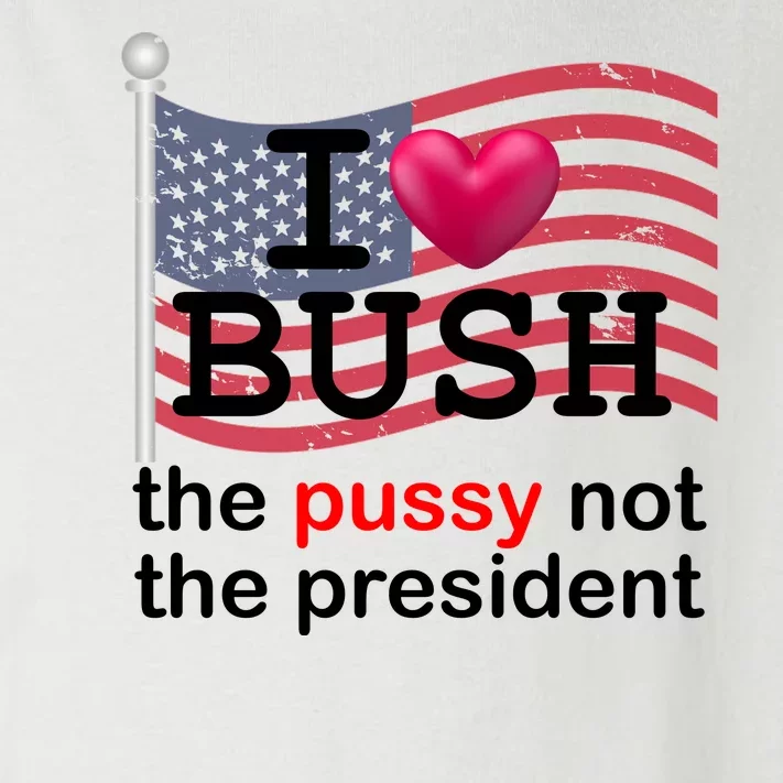 I Heart Bush The Pussy Not The President Toddler Long Sleeve Shirt