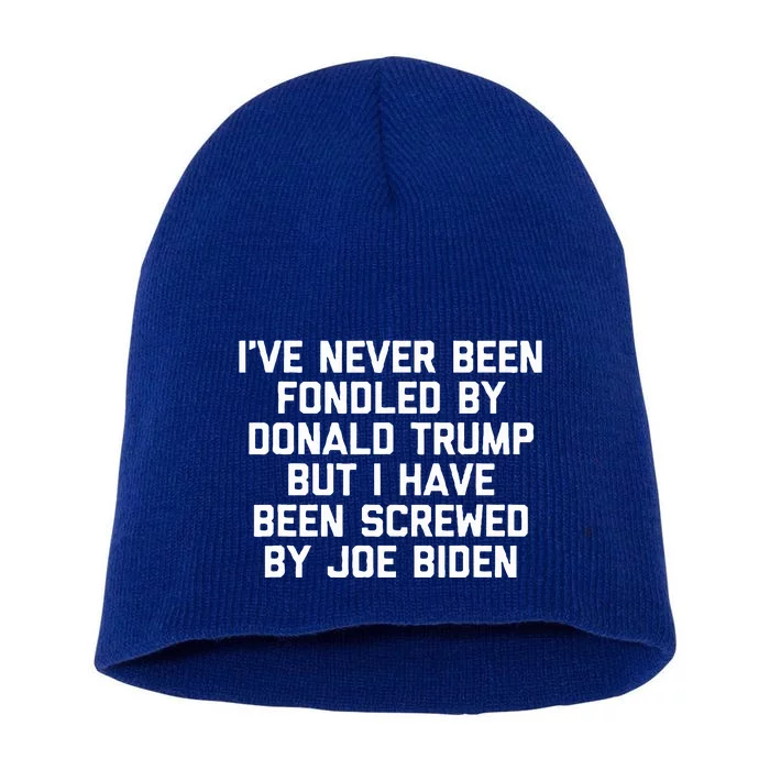 I Have Been Screwed By Joe Biden Short Acrylic Beanie