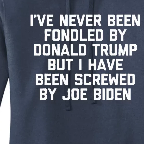 I Have Been Screwed By Joe Biden Women's Pullover Hoodie