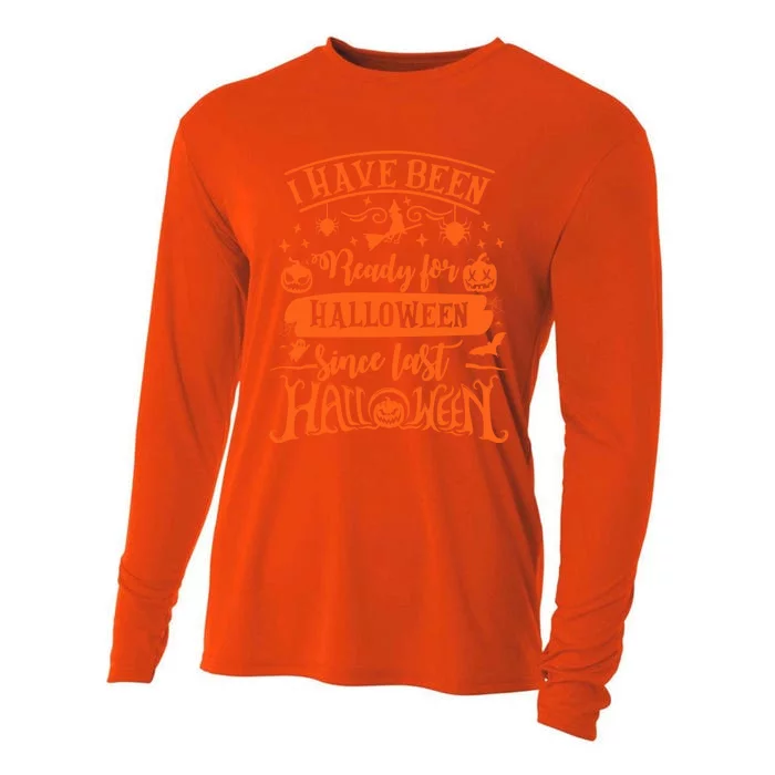 I Have Been Ready For Halloween Since Last Halloween Funny Great Gift Cooling Performance Long Sleeve Crew