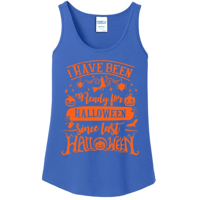 I Have Been Ready For Halloween Since Last Halloween Funny Great Gift Ladies Essential Tank