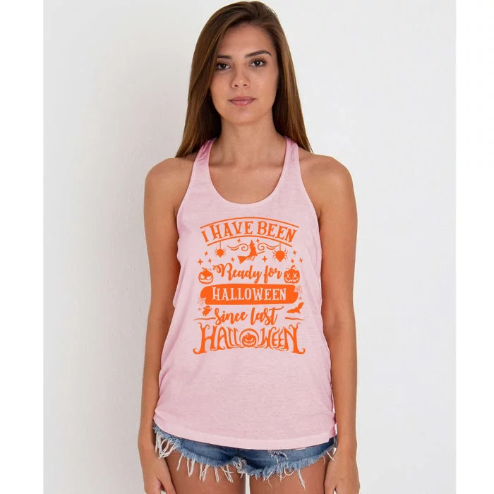 I Have Been Ready For Halloween Since Last Halloween Funny Great Gift Women's Knotted Racerback Tank