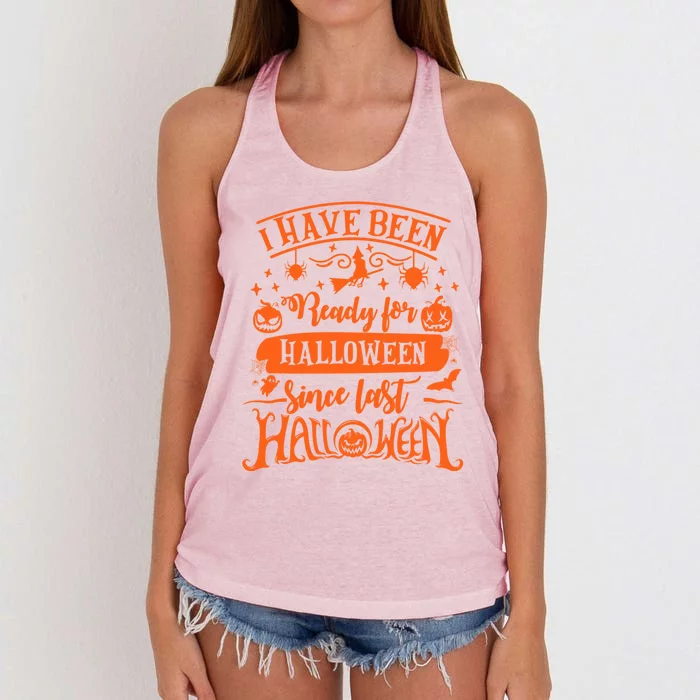 I Have Been Ready For Halloween Since Last Halloween Funny Great Gift Women's Knotted Racerback Tank