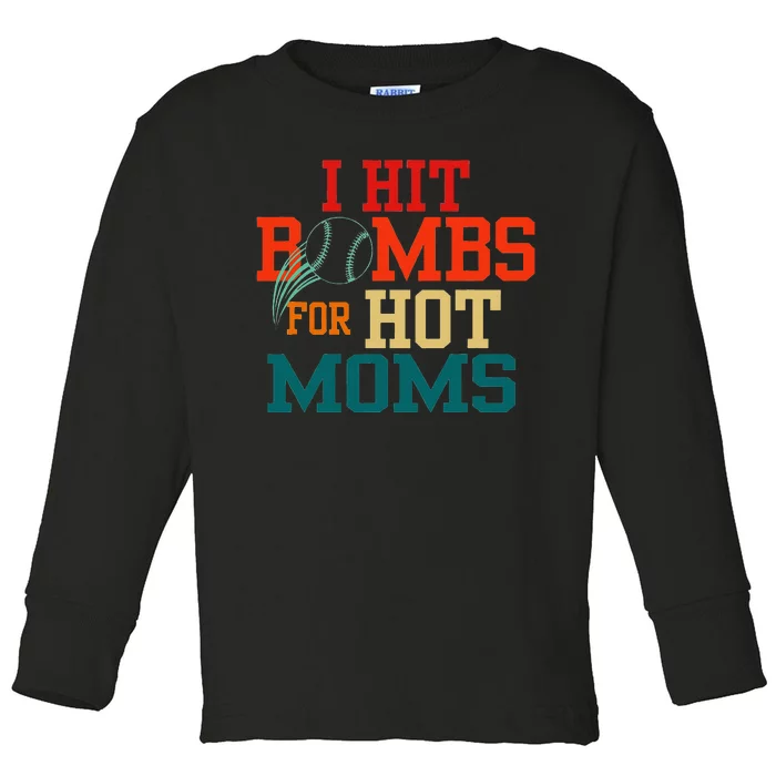 I Hit Bombs For Hot Moms Bold And Funny Statement Toddler Long Sleeve Shirt