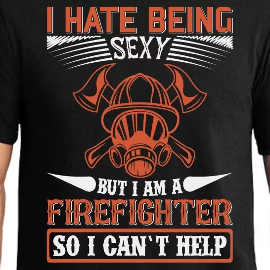 I Hate Being Sexy But I Am A Firefighter So I Can't Help Pajama Set