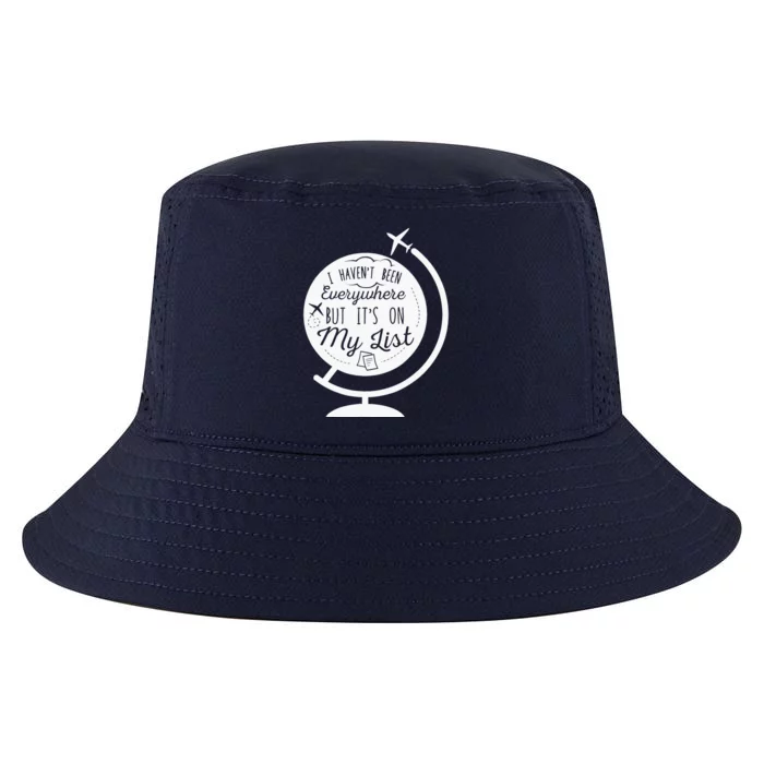 I HavenT Been Everywhere But ItS On My List Travel Hiking Cool Comfort Performance Bucket Hat