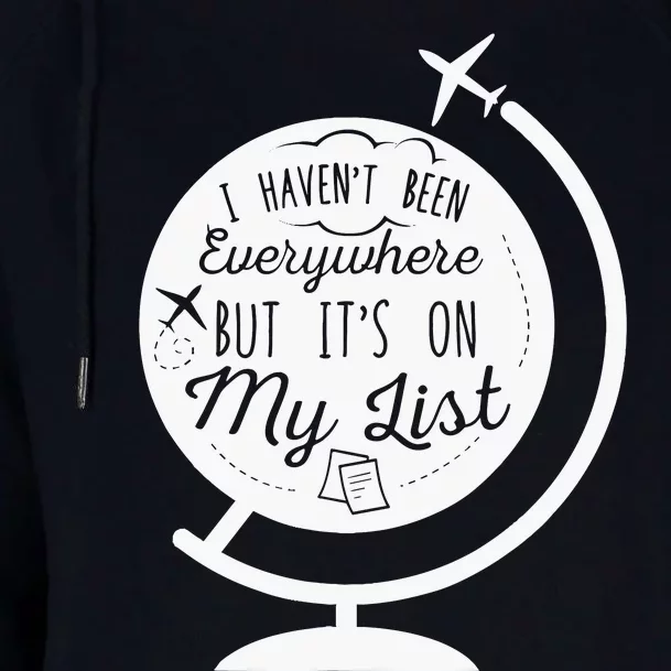 I HavenT Been Everywhere But ItS On My List Travel Hiking Womens Funnel Neck Pullover Hood