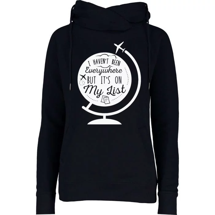 I HavenT Been Everywhere But ItS On My List Travel Hiking Womens Funnel Neck Pullover Hood