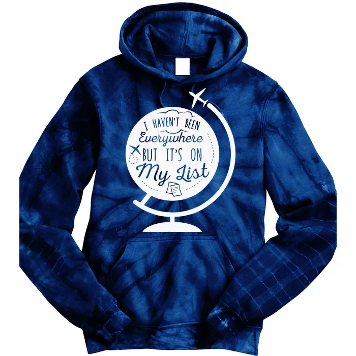 I HavenT Been Everywhere But ItS On My List Travel Hiking Tie Dye Hoodie