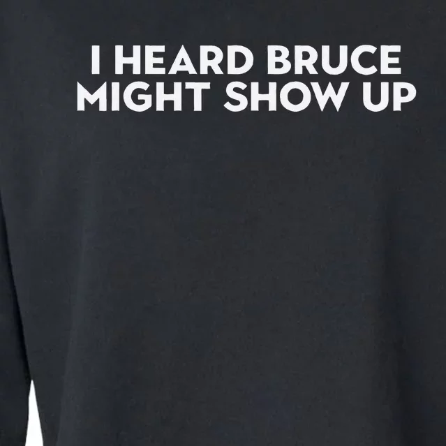 I Heard Bruce Might Show Up Cropped Pullover Crew