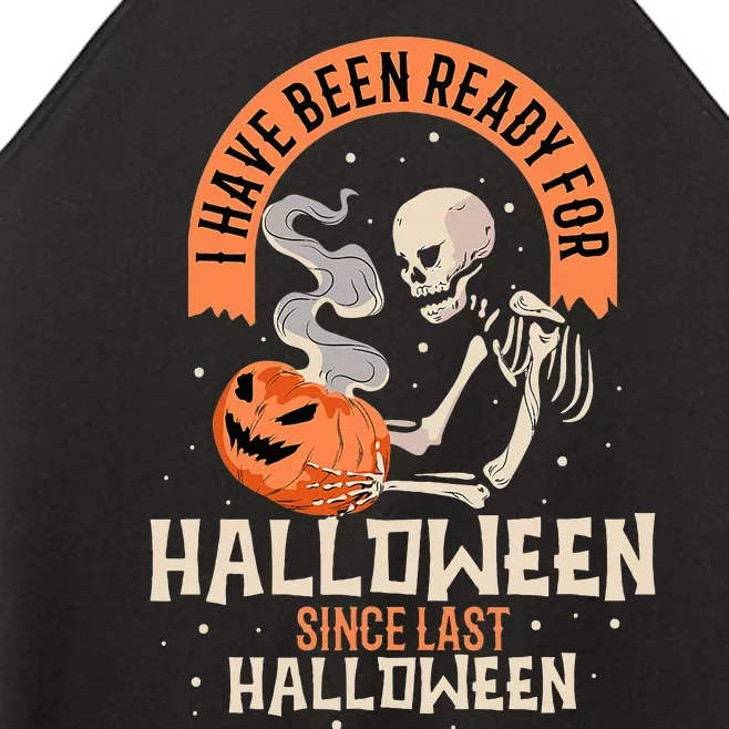 I Have Been Ready For Halloween Since Last Halloween Women’s Perfect Tri Rocker Tank