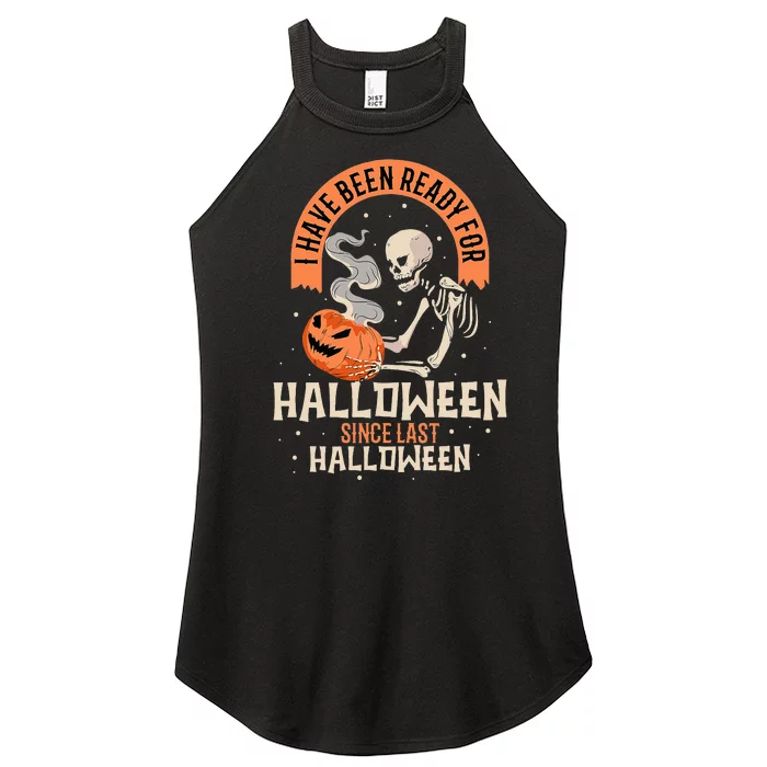 I Have Been Ready For Halloween Since Last Halloween Women’s Perfect Tri Rocker Tank