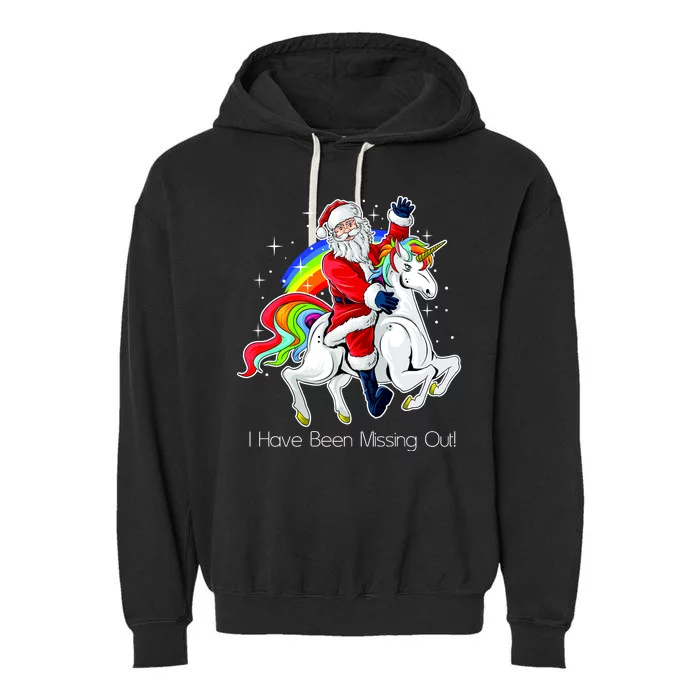 I Have Been Missing Out Santa Riding Unicorn Garment-Dyed Fleece Hoodie