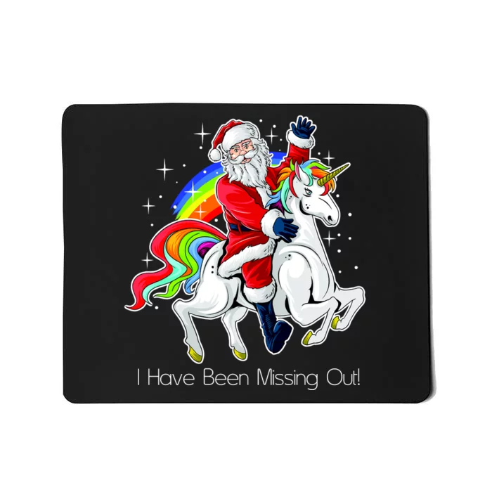 I Have Been Missing Out Santa Riding Unicorn Mousepad