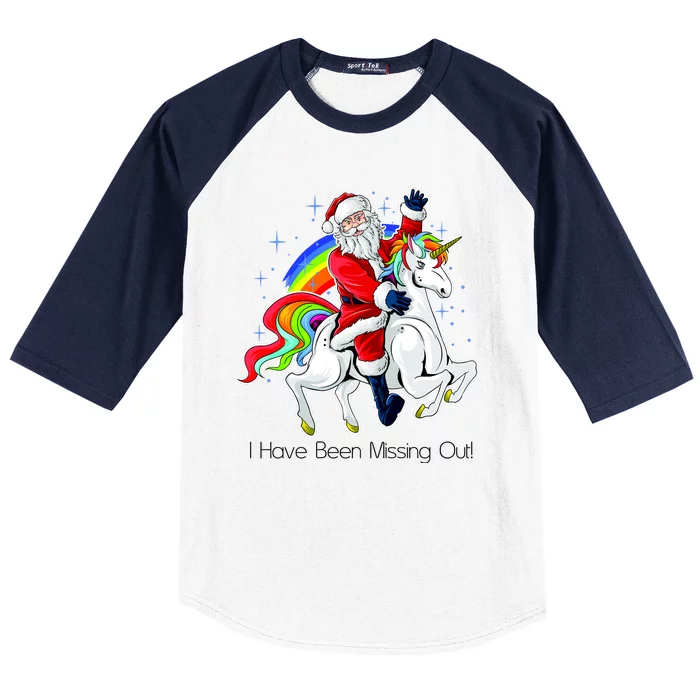 I Have Been Missing Out Santa Riding Unicorn Baseball Sleeve Shirt