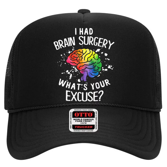 I Had Brain Surgery What's Your Excuse Brain Tumor High Crown Mesh Trucker Hat