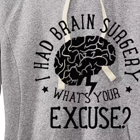 I Had Brain Surgery Whats Your Excuse Survivor Surgeries Women's Fleece Hoodie