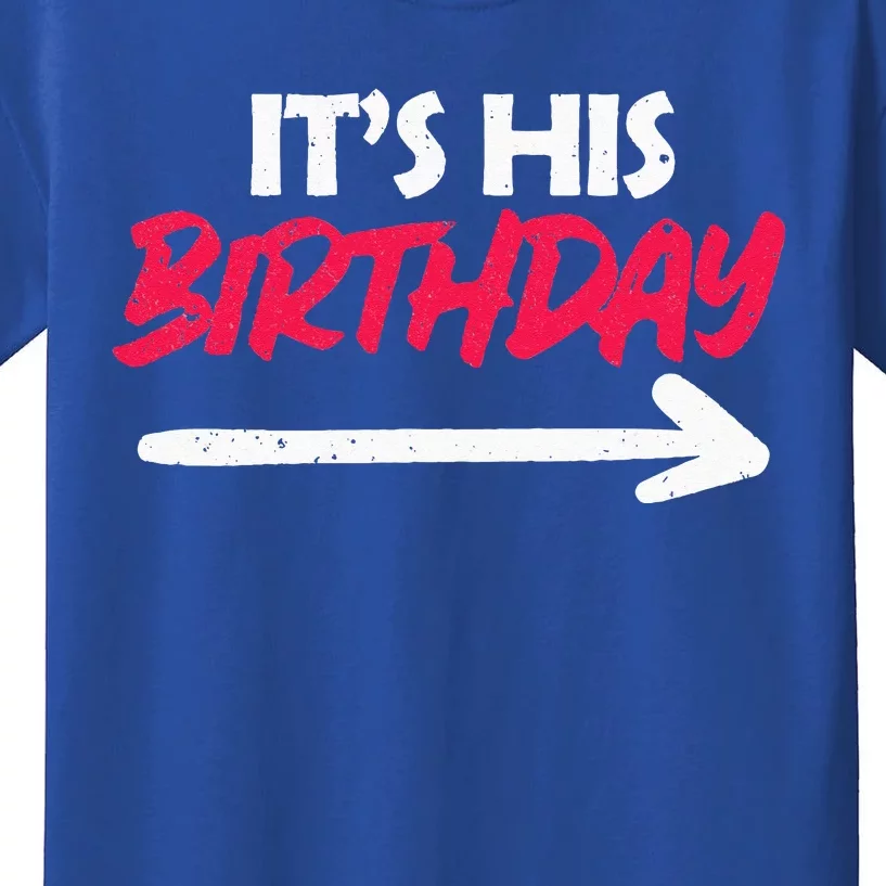 Its His Birthday Funny Boyfriend Bday Party Matching Quote Kids T-Shirt