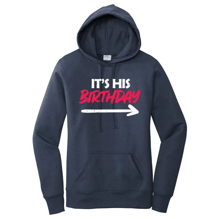 Its His Birthday Funny Boyfriend Bday Party Matching Quote Women's Pullover Hoodie