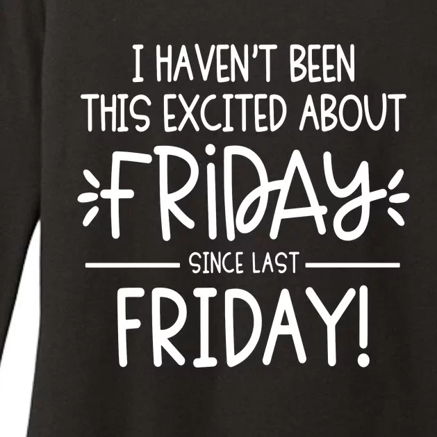 I Havent Been This Excited About Friday Womens CVC Long Sleeve Shirt