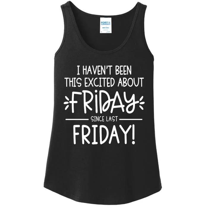 I Havent Been This Excited About Friday Ladies Essential Tank