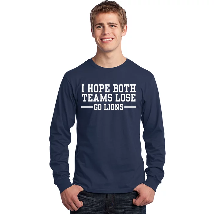 I Hope Both Teams Lose Go Lions Long Sleeve Shirt