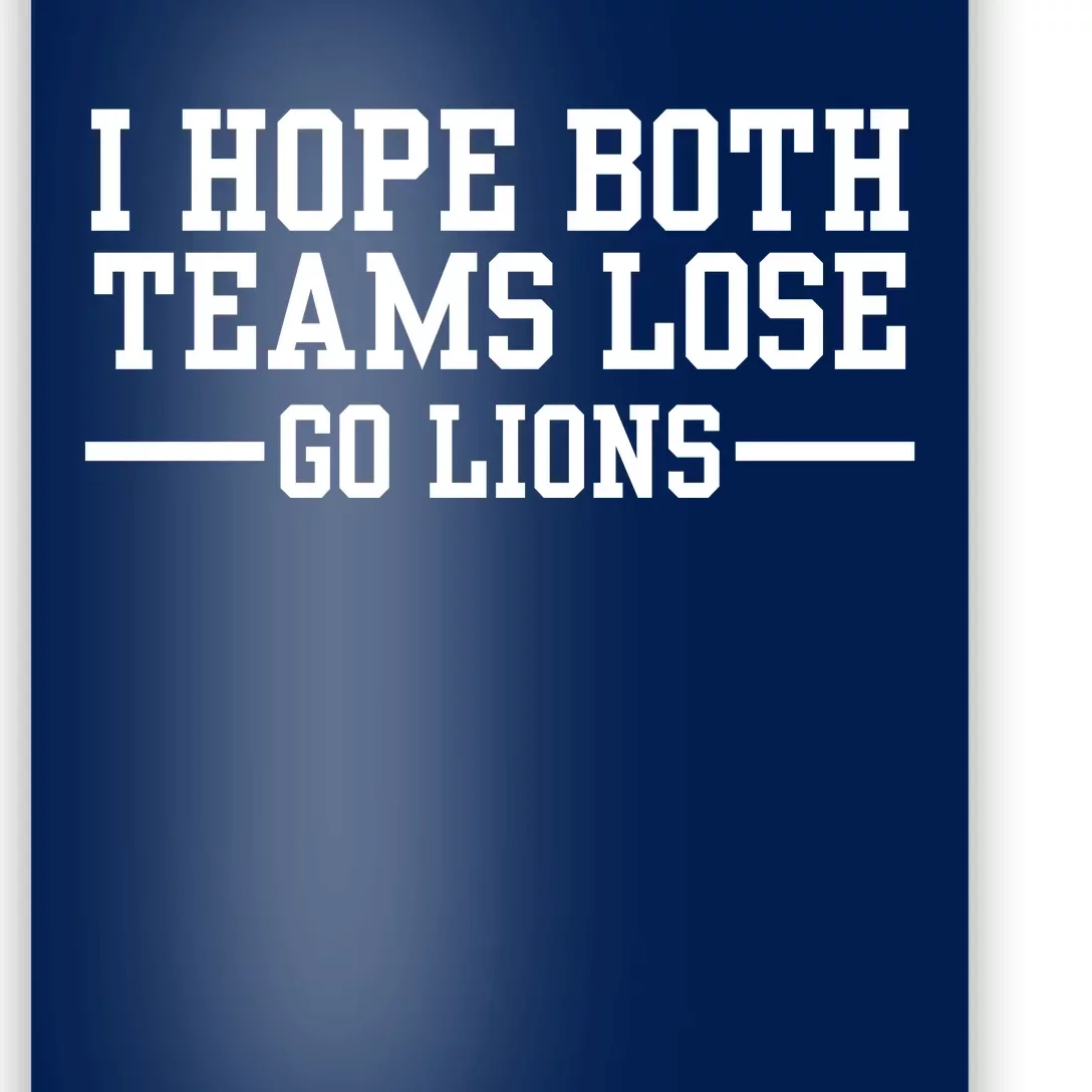 I Hope Both Teams Lose Go Lions Poster