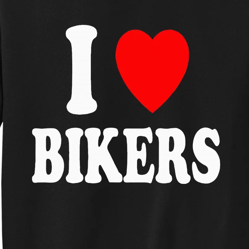 I Heart Bikers Sexy Hot Attraction Motorcycle Tall Sweatshirt